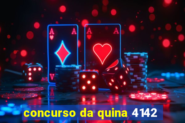 concurso da quina 4142